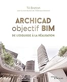 Archicad objectif BIM : De l'esquisse à la réalisation by