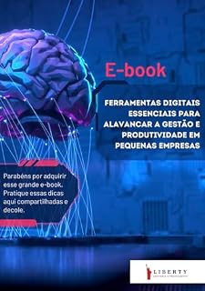 Livro FERRAMENTAS DIGITAIS ESSENCIAIS PARA ALAVANCAR A GESTÃO E PRODUTIVIDADE EM PEQUENAS EMPRESAS