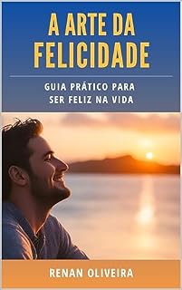 Livro A Arte da Felicidade: Guia prático para ser feliz na vida