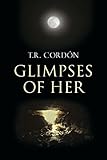 GLIMPSES OF HER by