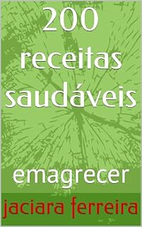 Livro 200 receitas saudáveis : emagrecer
