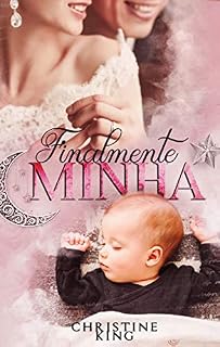 Livro FINALMENTE MINHA : Spin Off do livro TÃO MINHA