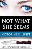 Not What She Seems - Victorine E. Lieske