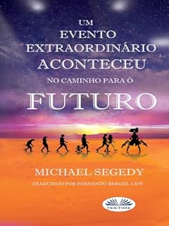 Livro Um Evento Fantástico Aconteceu no Caminho Para o Futuro: Legado Final da Humanidade