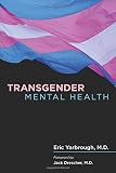 Eric Yarbrough, "Transgender Mental Health" (American Psychiatric Association, 2018)
