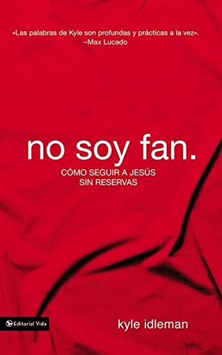 No soy fan.: Cómo seguir a Jesús sin reservas (Spanish Edition)