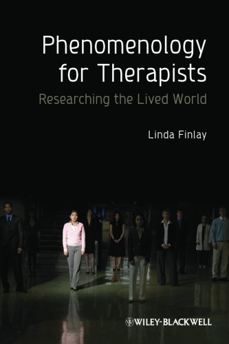 Phenomenology for Therapists - Researching the Lived World