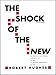 The Shock of the New: The Hundred-Year History of Modern Art: Its Rise, Its Dazzling Achievement, It's Fall