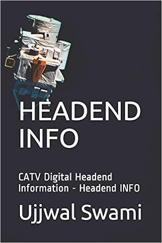 Headend Info Catv Digital Headend Information Headend Info Series 1 Swami Ujjwal Swami Ujjwal 9781549679261 Amazon Com Books