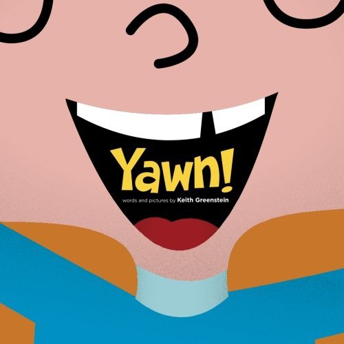 Yawn! by Keith Greenstein (2013-04-29)