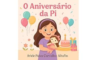 Livro O Aniversário da Pi: Uma história inclusiva sobre amor, desafios e o valor de cada criança especial ("Semeando Inclusão que Funciona")