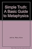 Hardcover Simple Truth: A Basic Guide to Metaphysics by Mary-Alice Jafolla (1982-04-03) Book
