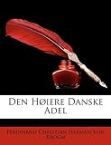 Den Høiere Danske Adel (Danish Edition) by 