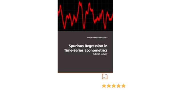 Spurious Regression In Time Series Econometrics A Brief Survey 9783639215793 Economics Books Amazon Com