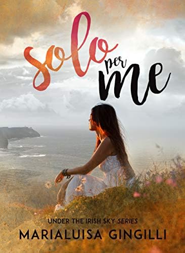 Solo per me (Under the Irish Sky Series Vol. 1) (Italian Edition) Kindle Edition
