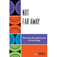 Not Far Away: The Real-life Adventures of Ima Pipiig (Contemporary Native American Communities) book cover Not Far Away: The Real-life Adventures of Ima Pipiig (Contemporary Native American Communities) book cover