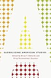 Globalizing American Studies, , 0226185060