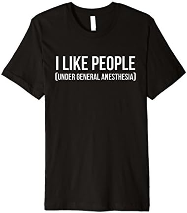 All Gifts ConsideredUnisex Black Modern Slim Fit Lightweight Jersey T-Shirt - I Like People Under General Anesthesia - Anesthesiology Humor - Adult - Short Sleeve - Crew Neck - 1 Count - Small