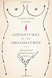 Adventures in the Orgasmatron: How the Sexual Revolution Came to America