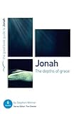 Jonah: The Depths of Grace (Good Book Guide)