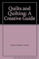 Quilts and Quilting: A Creative Guide 1853681393 Book Cover