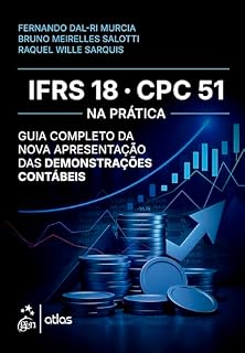 Livro IFRS 18/CPC 51 na Prática: Guia Completo da Nova Apresentação das Demonstrações Contábeis