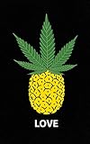Love: PINEAPPLE Cannabis Leaf Notebook - For the 420 Buds Pot & Marijuana Lovers! Stoner Weed Day Gi by Love Love