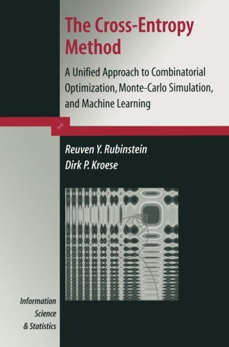 Download The Cross-Entropy Method: A Unified Approach to Combinatorial Optimization, Monte-Carlo Simulation and Machine Learning (Information Science and Statistics) Download The Cross-Entropy Method: A Unified Approach to Combinatorial Optimization, Monte-Carlo Simulation and Machine Learning (Information Science and Statistics)