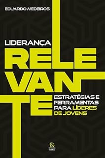 Livro Liderança Relevante: Estratégias e ferramentas para líderes de jovens