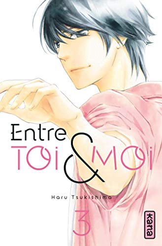 Entre toi et moi - Tome 3 (ENTRE TOI ET MOI (3)) (French Edition) by Haru Tsukushima