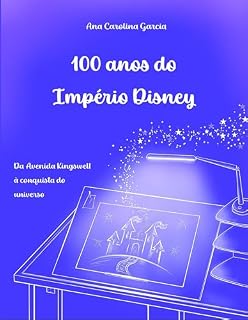 Livro 100 anos do Império Disney: Da Avenida Kingswell à conquista do universo