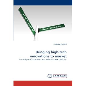 Bringing high-tech innovations to market: An analysis of consumers and industrial new products