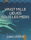 VINGT MILLE LIEUES SOUS LES MERS (French Edition) by Jules VERNE