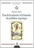L'art de la mémoire et la formation du symbolisme maçonnique by 