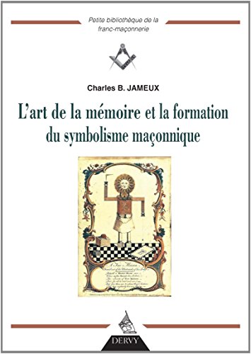 L'art de la mémoire et la formation du symbolisme maçonnique by Charles Jameux, Claudie Balavoine