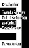 Crossbenching: Toward Participation as Critical Spatial Practice (Sternberg Press) by