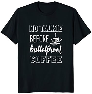 No Talkie Before Bulletproof Coffee Keto T-Shirt