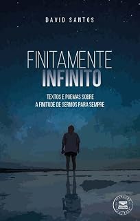 Livro Finitamente Infinito - Textos e poemas sobre a finitude de sermos para sempre