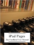 iPad Pages: The Unofficial User Manual (with Index)