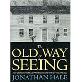 The Old Way of Seeing: How Architecture Lost Its Magic (and How to Get It Back)