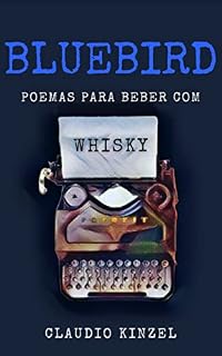 Livro Bluebird - Poemas para Beber com Whisky