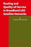 Routing and Quality-of-Service in Broadband LEO Satellite Networks (Broadband Networks and Services Book 2) by Hoang Nam Nguyen