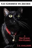 SAY GOODBYE TO ARCHIE: A Rex Graves Mini-Mystery: A Rex Graves Mini-Mystery (Rex Graves Mystery)
