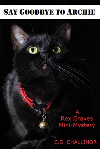 SAY GOODBYE TO ARCHIE: A Rex Graves Mini-Mystery (Rex Graves Mystery)
