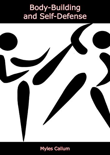 Body-Building and Self-Defense by Myles Callum