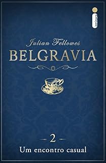 Livro Belgravia: Um encontro casual (Capítulo 2)