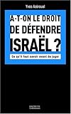 A-t-on le droit de défendre Israël ? : Ce qu'il faut savoir avant de juger by