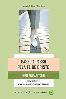 Livro Passo a Passo Pela Fe de Cristo: Módulo II (Preparando discipulos Livro 2)