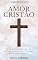 Livro Amor Cristão.: 1 Coríntios 13.13: Agora, pois, permanecem a fé, a esperança e o amor, estes três; mas o maior destes é o amor. (Virtudes Cristãs)