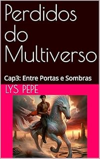 Livro Perdidos do Multiverso: Cap3: Entre Portas e Sombras
